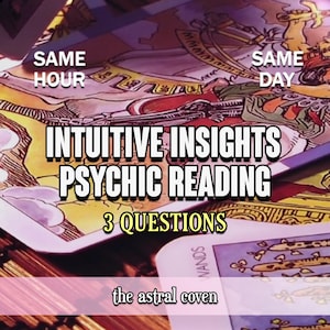 May include: An image featuring tarot cards with the text "INTUITIVE INSIGHTS PSYCHIC READING 3 QUESTIONS". The text "SAME HOUR" and "SAME DAY" are also visible. The words "the astral coven" are at the bottom.