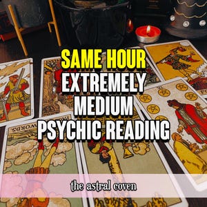 May include: A collection of tarot cards with various illustrations, arranged on a dark surface. The text "SAME HOUR EXTREMELY MEDIUM PSYCHIC READING" is overlaid on the cards. A lit candle and decorative items are in the background. The text "the astral coven" is at the bottom.