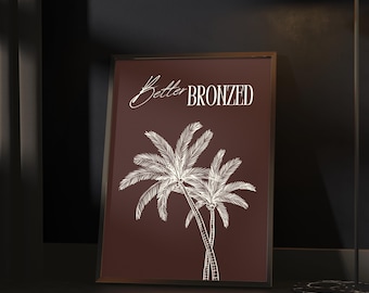 Better Bronzed Printable Wall Art Spray Tan Poster Aesthetic Brown Palm Tree Print Tanning Salon Decor Esthetician Art Multi Size Download