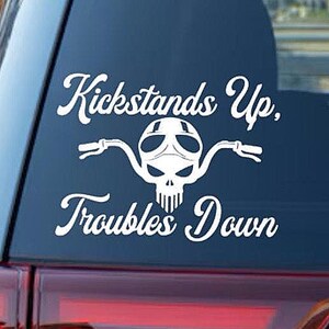 Kickstands Up Troubles Down Decal: Biker Motorcycle Vinyl Decal
