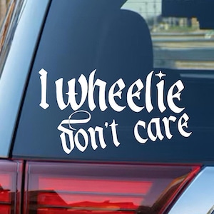 I Wheelie Don&#39;t Care Vinyl Car Decal, Motorcycle Biker Toolbox