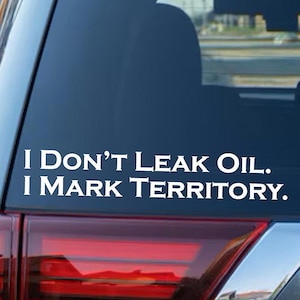 I Don&#39;t Leak Oil I Mark Territory Decal - Funny Biker Car Vinyl
