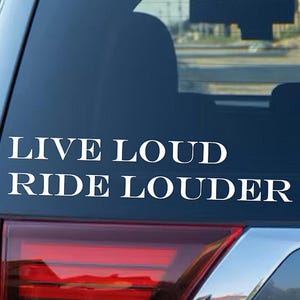 Live Loud Ride Louder Car Decal - Motorcycle Biker Vinyl - Weatherproof