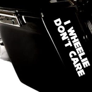 I Wheelie Don&#39;t Care Decal Motorcycle Biker Car Toolbox - Black or White Motorcycle Decal, 6in, 8in or 10in. Perfect Gift