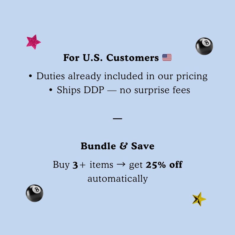 May include: Pale blue background with text stating "For U.S. Customers" and "Bundle & Save". Features a pink star, a gold star, and two black 8-ball graphics. Text details duties included and a discount offer.