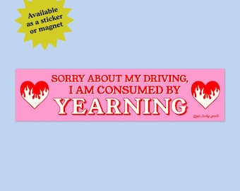 Consumed By Yearning Bumper Sticker or Magnet – Funny Romantic Vinyl Decal, Bookish Humour Gift