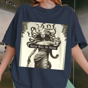 Girls Will Be Girls Shirt, Medusa with the Head of Perseus Tee, Feminist Shirt, Women&#39;s Empowerment Shirt, Feminism Shirt, Gift for Her