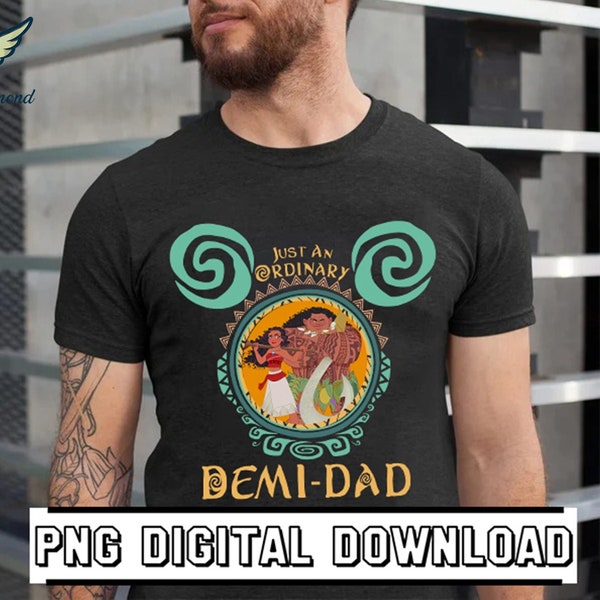 Moana Maui Just An Ordinary Demi-Dad Png, Just An Ordinary Demi-Dad Download, Png, Sublimation, Princess Png, Dad Png, Fathers Day Gifts