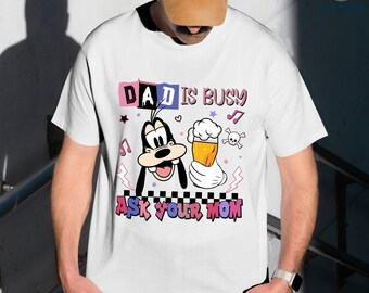 Goofy Dad Is Busy Ask Your Mom Shirt, A Goofy Movie Shirt, Goofy Dad Shirt, Goofy Fathers Day, Funny Dad Shirt, Cool Dad Gift