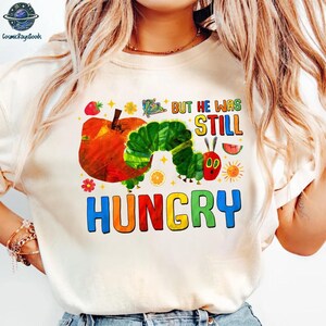 But He Wass Still Hungry Shirt, Hungry Caterpillar Shirt, Teacher Life Tshirt, Kindergarten Teacher Tee, Book Lover Gift, Back To School Tee image 3