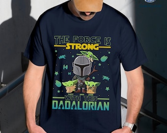Custom Dadalorian with Kid Name Shirt, The Force Is Strong With This Dadalorian Shirt, Mandalorian Dad, StarWars Fathers Day, Gift for Dad