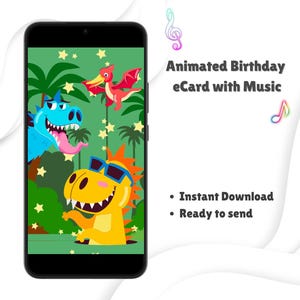 May include: A smartphone displays a colorful animated birthday eCard with music. The eCard features cartoon dinosaurs in a jungle setting. Text on the right says "Animated Birthday eCard with Music", "Instant Download", and "Ready to send".
