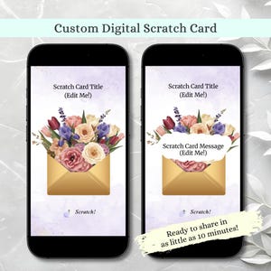 May include: Two smartphones displaying a digital scratch card design. The cards feature a floral bouquet emerging from a golden envelope. Text includes "Custom Digital Scratch Card", "Scratch Card Title (Edit Me!)", and "Scratch Card Message (Edit Me!)".