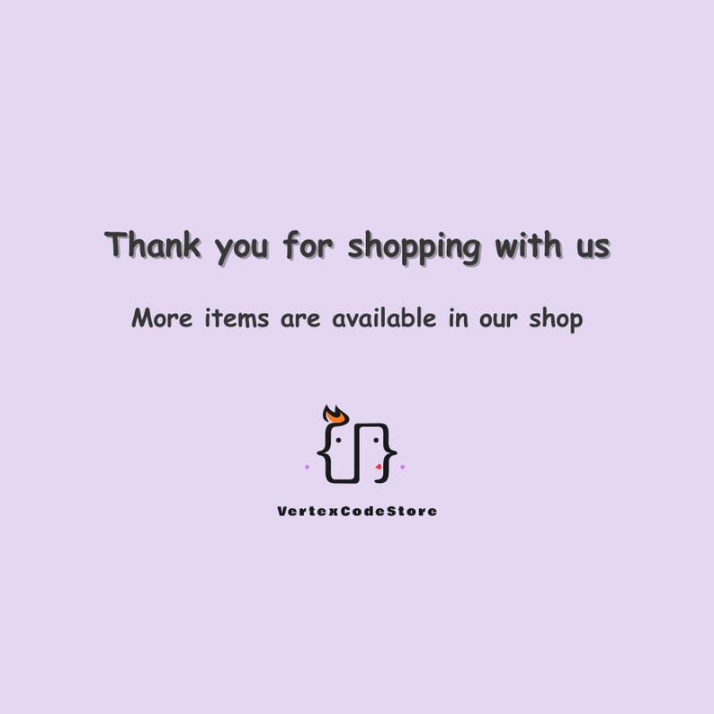 May include: A light purple graphic with the text "Thank you for shopping with us" and "More items are available in our shop." Below is a logo and the text "VertexCodeStore."