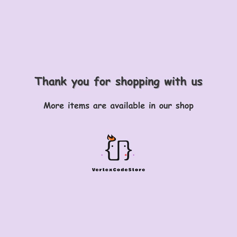 May include: A light purple graphic with the text "Thank you for shopping with us" and "More items are available in our shop." Below is a logo and the text "VertexCodeStore."