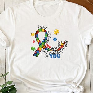 I Would Not Change You Shirt, Autism Awareness T Shirt, Be Kind Autism Shirt, Autism Awareness, Gift for Autism Month, Neurodiversity Tees