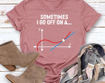 Funny Math Sayings Shirt, Math Humor Shirt, Geometry Shirt, Unisex Math Teacher T-Shirt, Math Lover Gifts, Sometimes I Go Off On A Tangent