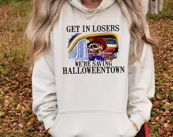 Get In Losers We're Saving Halloweentown Sweatshirt and Hoodie, Horror Halloween Sweatshirt, Retro Halloween Shirt, Vintage Halloween Party