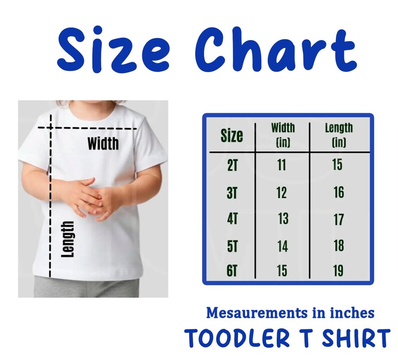 May include: A white toddler t-shirt size chart with measurements in inches. The chart shows sizes 2T to 6T, with corresponding width and length measurements. The text "Size Chart" is in blue.
