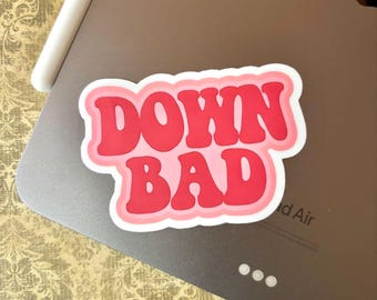 Naklejka Down Bad | Naklejka winylowa 3 x 2 cale | Wodoodporna naklejka na laptopy, butelki z wodą itp.