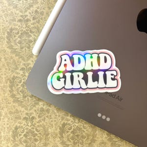 ADHD Girlie Sticker | Vinyl Stickers | Glossy Holographic Decal for Laptops, Notebooks, or Water Bottles | Durable and Waterproof