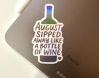 August Sipped Away Like Wine Sticker | Wine Bottle Decal