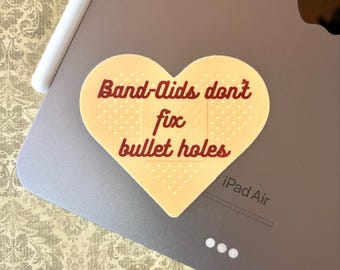 Band-Aids Don't Fix Bullet Holes Vinyl Sticker | Laptop Decal