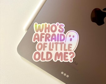 Who's Afraid of Little Old Me? Vinyl Sticker | Waterproof Laptop Decal