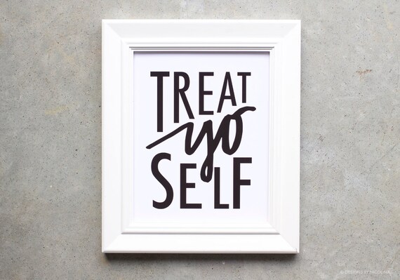 Items Similar To Art Print Treat Yo Self Poster Sign Quote Poster Items Similar To Art Print Treat Yo Self Poster Sign Quote Poster