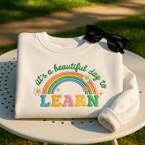 It’s a Beautiful Day to Learn Embroidered Shirt, Rainbow Teacher Sweatshirt, Cute Back to School Hoodie Gift for Educators