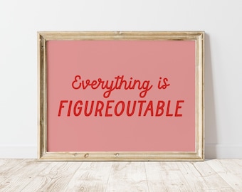 Alles ist figureoutable druckbare Wandkunst, erhebendes Zitat Print, Motivationsdruck, trendiges Affirmationsplakat, Teenzimmerdekor