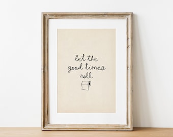 Let The Good Times Roll Printable Poster, Funny Bathroom Wall Art, Black and White Bathroom Print, Powder Room Decor, Typography Print