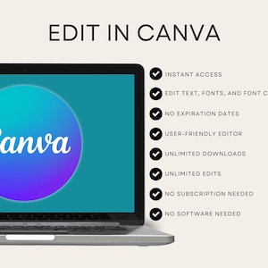 May include: A laptop screen displaying the Canva logo in a blue and purple circle. Text reads: EDIT IN CANVA, INSTANT ACCESS, EDIT TEXT, FONTS, AND FONT COLORS, NO EXPIRATION DATES, USER-FRIENDLY EDITOR, UNLIMITED DOWNLOADS, UNLIMITED EDITS, NO SUBSCRIPTION NEEDED, NO SOFTWARE NEEDED.