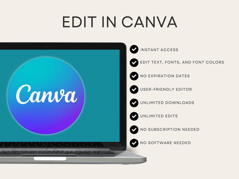 May include: A laptop screen displaying the Canva logo in a blue and purple circle. Text reads: EDIT IN CANVA, INSTANT ACCESS, EDIT TEXT, FONTS, AND FONT COLORS, NO EXPIRATION DATES, USER-FRIENDLY EDITOR, UNLIMITED DOWNLOADS, UNLIMITED EDITS, NO SUBSCRIPTION NEEDED, NO SOFTWARE NEEDED.