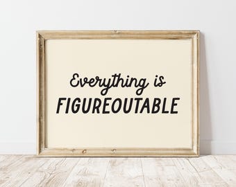 Alles ist figureoutable druckbare Wandkunst, erhebendes Zitat Print, Motivationsdruck, trendiges Affirmationsplakat, Teenzimmerdekor