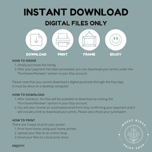 May include: A graphic with the text "INSTANT DOWNLOAD DIGITAL FILES ONLY" and instructions on how to order, download, print, and frame digital files. The graphic also includes a logo for Mossy Ridge Print Shop.