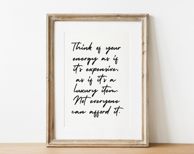 Taylor Quote Print, Positivity Handwritten Quote Self-Love Poster, Cute Apartment Decor, Dorm Room Wall Art, Energy Is Expensive Luxury Item