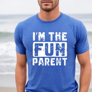 I&#39;m The Fun Parent Shirt: Funny Dad Gift