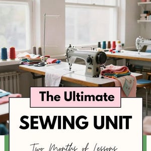 May include: A bright sewing room featuring two sewing machines on tables with fabric and thread. The image includes the text "The Ultimate SEWING UNIT" and "Two Months of Lessons". The room has large windows.