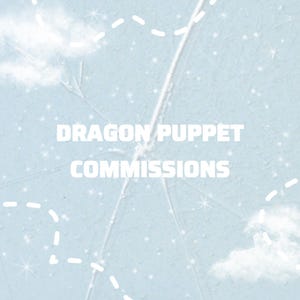 Puede incluir: Fondo azul claro con el texto "DRAGON PUPPET COMMISSIONS" en blanco. La imagen tiene un diseño de línea punteada y gráficos de nubes. El tema general es la fantasía y el arte.