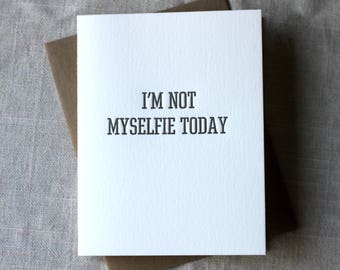 I'm Not Myselfie Today Card