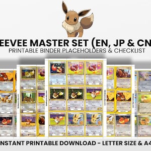 May include: An Eevee Master Set featuring a collection of printable binder placeholders and checklist. The image includes a cartoon Eevee character at the top, with the text "EEVEE MASTER SET (EN, JP & CN)" and "PRINTABLE BINDER PLACEHOLDERS & CHECKLIST". The bottom text reads "INSTANT PRINTABLE DOWNLOAD - LETTER SIZE & A4".