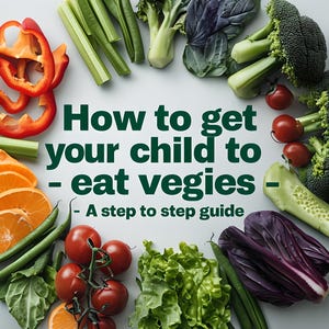 How to get your kids to eat vegies- Realistic Parent’s Guide: How to Get Kids to Eat Veggies – Fun Printable Toddler Eating Tips/ children