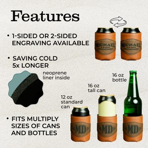 May include: Brown leather can cooler with a personalized inscription. The cooler fits 12 oz standard cans, 16 oz tall cans, and 16 oz bottles. It features a neoprene liner to keep drinks cold for longer.