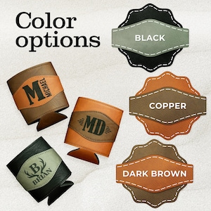 May include: Three personalized leather can coolers in black, brown, and copper. The coolers feature a monogram and a name. The text "BLACK", "COPPER", and "DARK BROWN" is displayed on the image.
