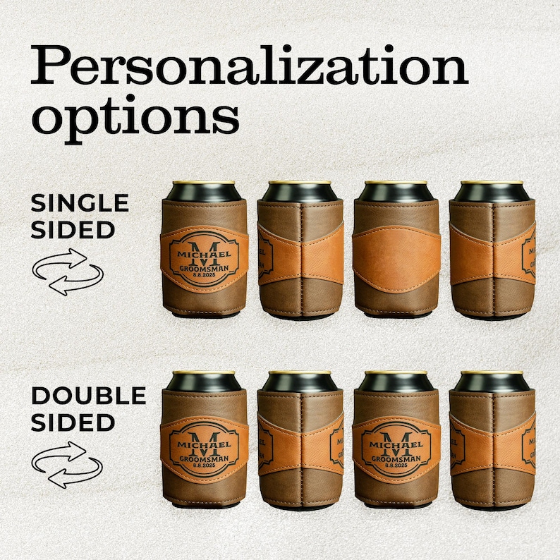 May include: Eight brown leather can coolers with a tan leather patch on the front. The coolers are personalized with the text "MICHAEL GROOMSMAN 8.8.2018". The coolers are shown in two rows, with the top row labeled "SINGLE SIDED" and the bottom row labeled "DOUBLE SIDED".