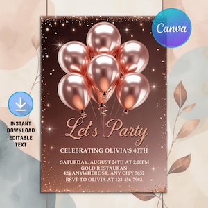 Rose Gold Birthday Invitation,Rose Gold Balloons Invite,Let's Party Rose Gold 30th 40th 50th Any Age,Instant Download,Editable Canva