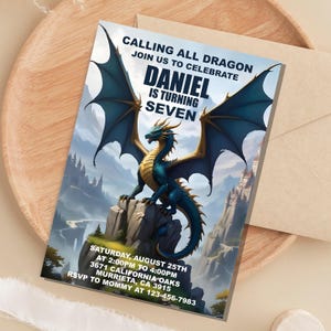 May include: A blue and gold dragon with wings spread wide, perched on a rock, against a backdrop of a fantasy landscape. The text reads "Calling all dragon, join us to celebrate Daniel is turning seven. Saturday, August 25th at 2:00pm to 4:00pm, 3671 California Oaks, Murrieta, CA 3915. RSVP to mummy at 123-456-7983."