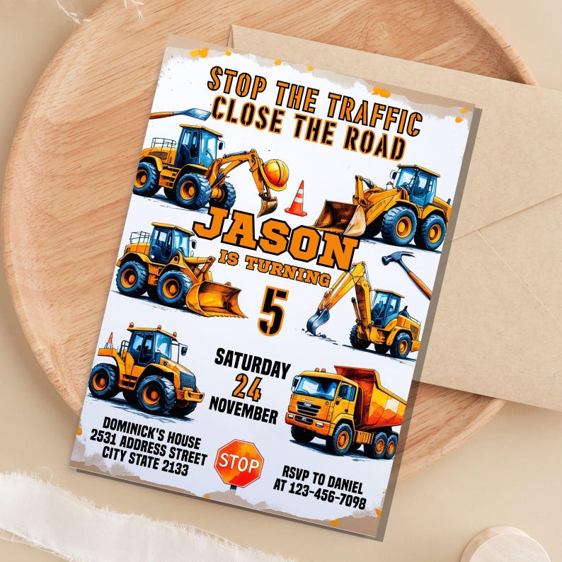 May include: Construction themed birthday party invitation with a yellow and black stop sign, a yellow dump truck, and a yellow excavator. The text on the invitation reads "Stop the Traffic Close the Road Jason is turning 5 Saturday 24 November Dominic's House 2531 Address Street City State 2133 RSVP to Daniel at 123-456-7098"