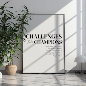 May include: A rectangular framed wall art piece featuring the black text CHALLENGES Build CHAMPIONS followed by the paragraph: Every obstacle is a lesson. Every failure is a step forward. True strength is not built in comfort, but in struggle.